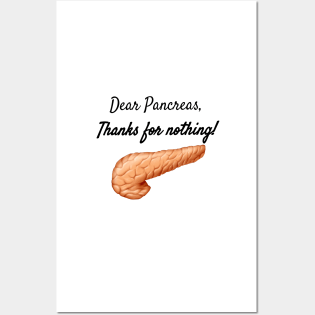 Dear Pancreas, Thanks For Nothing! Wall Art by CatGirl101